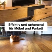 Effektiv und schonend für Möbel und Parkett