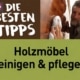 Holzmöbel: Die besten Tipps für die Reinigung und Pflege Natural Naturfarben Holzmoebel reinigen und pflegen - Natural Naturfarben