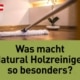 Holz reinigen, effektiv und zuverlässig Natural Naturfarben Was macht Natural Holzreiniger so besonders - Natural Naturfarben