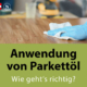 Parkettöl Anwendung Natural Naturfarben Parkettöl Anwendung: Person ölt Parkettboden