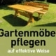 Gartenmöbel pflegen Natural Naturfarben Gartenmoeben pflegen - Natural Naturfarben