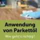 Parkettöl Anwendung Natural Naturfarben Parkettöl Anwendung: Person ölt Parkettboden
